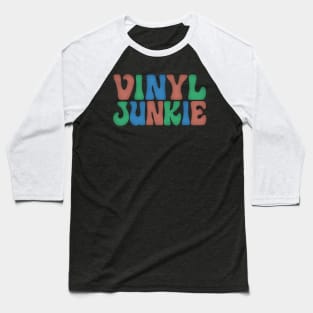 Vinyl Junkie  / Vinyl Records Geek Gift Baseball T-Shirt